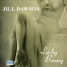 Lucky Bunny (Unabridged) Audiobook, by Jill Dawson