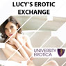 Lucys Erotic Exchange: University Erotica (Abridged) Audiobook, by Lucy Pant