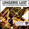 Lucys Lingerie Lust: University Erotica (Unabridged) Audiobook, by Lucy Pant