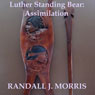 Luther Standing Bear: Assimilation (Unabridged) Audiobook, by Randall Morris