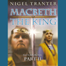 Macbeth: The King: Part 2 (Abridged) Audiobook, by Nigel Tranter
