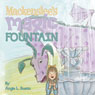 Mackenslees Magic Fountain (Unabridged) Audiobook, by Angie L. Bostic