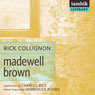 Madewell Brown (Unabridged) Audiobook, by Rick Collignon