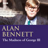 The Madness of George III (Dramatised) (Unabridged) Audiobook, by Alan Bennett