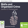 Mafia and Organised Crime: Bolinda Beginner Guides Audiobook, by James O. Finckenauer