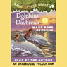 Magic Tree House, Book 9: Dolphins at Daybreak (Unabridged) Audiobook, by Mary Pope Osborne