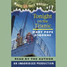 Magic Tree House, Book 17: Tonight on the Titanic (Unabridged) Audiobook, by Mary Pope Osborne