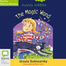 The Magic Wand: Aussie Nibbles (Unabridged) Audiobook, by Ursula Dubosarsky
