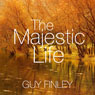 The Majestic Life: Master the Secrets of Self-Realization Audiobook, by Guy Finley
