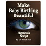 Make Baby Birthing Beautiful (Hypnosis) (Unabridged) Audiobook, by Janet Hall