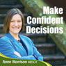 Make Confident Decisions: Feel More Comfortable with the Choices and Decisions You Make Audiobook, by Anne Morrison