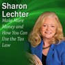 Make More Money and How You Can Use the Tax Law to Your Advantage: Its Your Turn to Thrive Series Audiobook, by Sharon Lechter