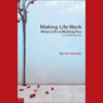 Making Life Work: When Life Is Working You or Someone You Love (Abridged) Audiobook, by Barney Hamady