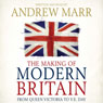 The Making of Modern Britain (Abridged) Audiobook, by Andrew Marr