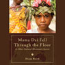 Mama Dai Fell Through the Floor: and Other Cultural Missionary Stories (Unabridged) Audiobook, by Diana Baird