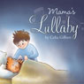 Mamas Lullaby (Unabridged) Audiobook, by Celia Gilbert
