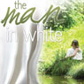 The Man in White (Unabridged) Audiobook, by Dave Miltenberger