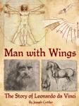 Man with Wings: The Story of Leonardo da Vinci (Unabridged) Audiobook, by Joseph Cottler