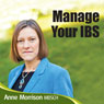 Manage Your IBS: Feel More in Control of Your IBS Instead of Your IBS Controlling You Audiobook, by Anne Morrison