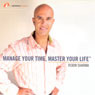 Manage Your Time, Master Your Life Audiobook, by Robin Sharma