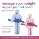 Manage your Weight: Support your Will Power (Unabridged) Audiobook, by Lynda Hudson