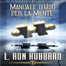 Manuale DUso per la Mente (Operation Manual for the Mind) (Unabridged) Audiobook, by L. Ron Hubbard
