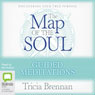 Map of the Soul: Guided Meditations Audiobook, by Tricia Brennan