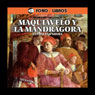 Maquiavelo y la Mandragora: Entonces y Ahora (Machiavelli and the Mandrake: Then and Now) (Abridged) Audiobook, by W. Somerset Maugham