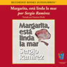 Margarita, Esta Linda la Mar (Texto Completo) (Margarita, How Beautiful the Sea) (Unabridged) Audiobook, by Sergio Ramirez