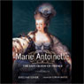Marie-Antoinette: The Last Queen of France (Unabridged) Audiobook, by Evelyne Lever