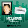 Mark Sanborn - How Leadership Makes the Difference: Conversations with the Best Entrepreneurs on the Planet Audiobook, by Mark Sanborn