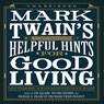 Mark Twains Helpful Hints for Good Living: A Handbook for the Damned Human Race (Unabridged) Audiobook, by Lin Salamo