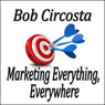 Marketing Everything, Everywhere (Unabridged) Audiobook, by Bob Circosta