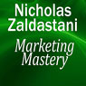 Marketing Mastery (Unabridged) Audiobook, by Nicholas Zaldastani