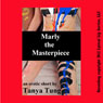 Marly the Masterpiece (Unabridged) Audiobook, by Tanya Tung