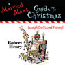 A Married Mans Guide to Christmas (Unabridged) Audiobook, by Robert Henry