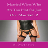Married Wives Who Are Too Hot for Just One Man, Vol. 2 (Unabridged) Audiobook, by B. Mcintyre