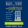 Marte Y Venus En El Dormitorio (Mars and Venus in the Home) (Abridged) Audiobook, by John W. Gray