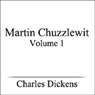 Martin Chuzzlewit, Volume I (Unabridged) Audiobook, by Charles Dickens