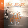 Mas alla de tu vida (Beyond Your Life): Fuiste creado para marcar la diferencia (Unabridged) Audiobook, by Max Lucado