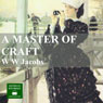 A Master of Craft (Unabridged) Audiobook, by W. W. Jacobs