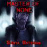 Master of None (Unabridged) Audiobook, by Sonya Bateman
