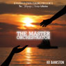 The Master Orchestrator: The Amour Noire Collection (Unabridged) Audiobook, by K. R. Bankston