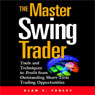The Master Swing Trader: Tools and Techniques to Profit from Outstanding Short-Term Trading Opportunities (Unabridged) Audiobook, by Alan S. Farley