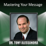 Mastering Your Message (Unabridged) Audiobook, by Dr. Tony Alessandra