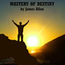 Mastery of Destiny (Unabridged) Audiobook, by James Allen