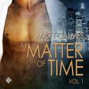 Matter of Time: Vol. 1 (Unabridged) Audiobook, by Mary Calmes