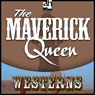 The Maverick Queen (Unabridged) Audiobook, by Zane Grey