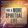 Maximize Your Potential Through the Power of Your Subconscious Mind for a More Spiritual Life (Unabridged) Audiobook, by Dr. Joseph Murphy