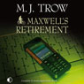 Maxwells Retirement (Unabridged) Audiobook, by M. J. Trow